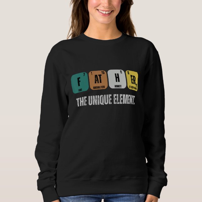 Sweatshirt Father The Unique Element  Fathers Day Men Women (Devant)