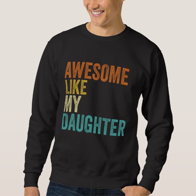 Sweatshirt Fathers Day Dad Awesome Like My Daughter  Men (Devant)