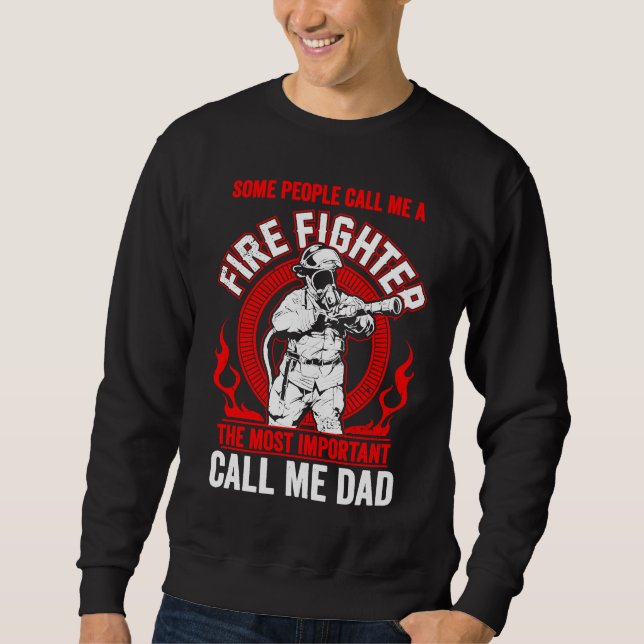 Sweatshirt Father's Day Fireman Dad Some People Call Me Firef (Devant)