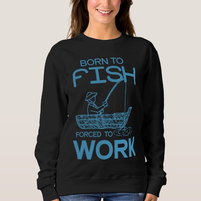 Sweatshirt Father's Day Fishing Fisherman Born to Fish (Devant)