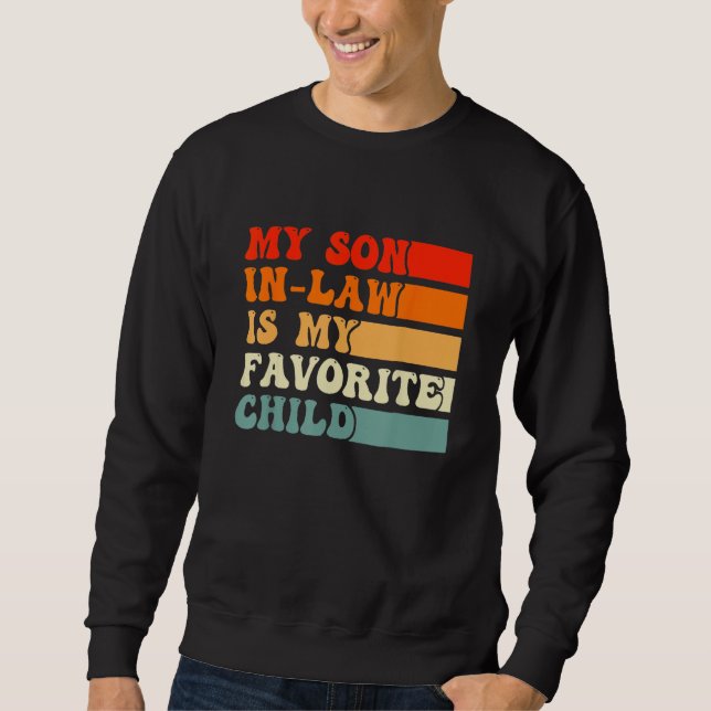 Sweatshirt Fathers Day  My Son In Law Is My Favorite Child Re (Devant)