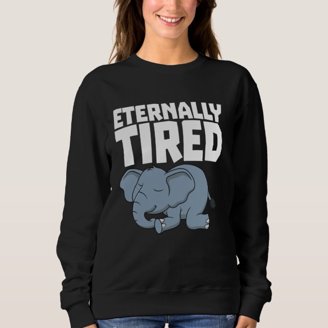 Sweatshirt Fatigué Funny Napping Eléphant Eternellement Fatig (Devant)