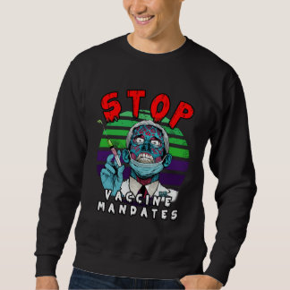 Sweatshirt Fauci Stop Vaccine Mandate Arrest Fauci My Body Va