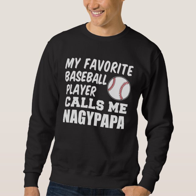 Sweatshirt Favorite Baseball Player Calls Me Nagypapa Hungari (Devant)