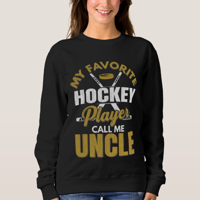Sweatshirt Favorite Ice Hockey Player Calls Me Uncle Fun Spor (Devant)