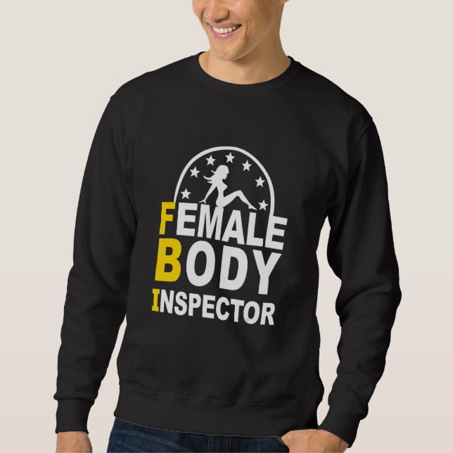 Sweatshirt FBI Female Body Inspector (Devant)