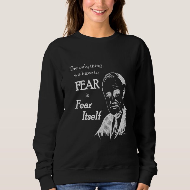 Sweatshirt Fdr Franklin D Roosevelt Citer Elle-Même (Devant)