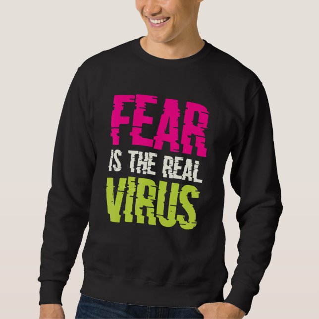 Sweatshirt Fear Is The Real Virus (Devant)