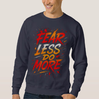 Sweatshirt Fear Less, Do More Tee