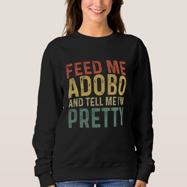 Sweatshirt Feed Me Adobo - Drôle Nourriture Philippine (Devant)