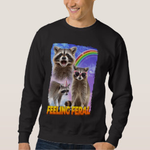 Sweatshirt Feelin Feral Raccoon
