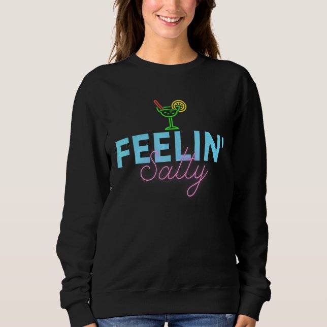 Sweatshirt Feelin' Salty Retro Neon Thème 80's Party Cinco De (Devant)