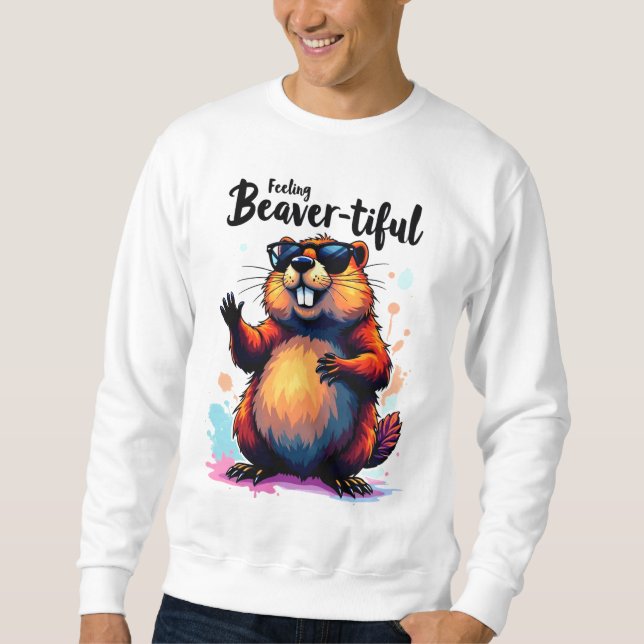 Sweatshirt Feeling Beaver-tiful - Funny Beaver Graphic (Devant)