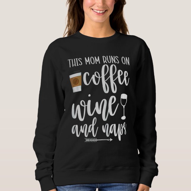 Sweatshirt Femme Cette Mère Rend Le Vin De Café Et Naps Maman (Devant)