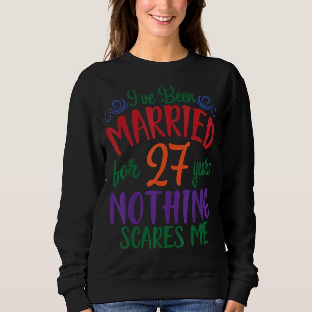 Sweatshirt Femme De Mari Je Suis Mariée Depuis 27 Ans Rien (Devant)