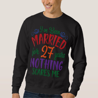 Sweatshirt Femme De Mari Je Suis Mariée Depuis 27 Ans Rien