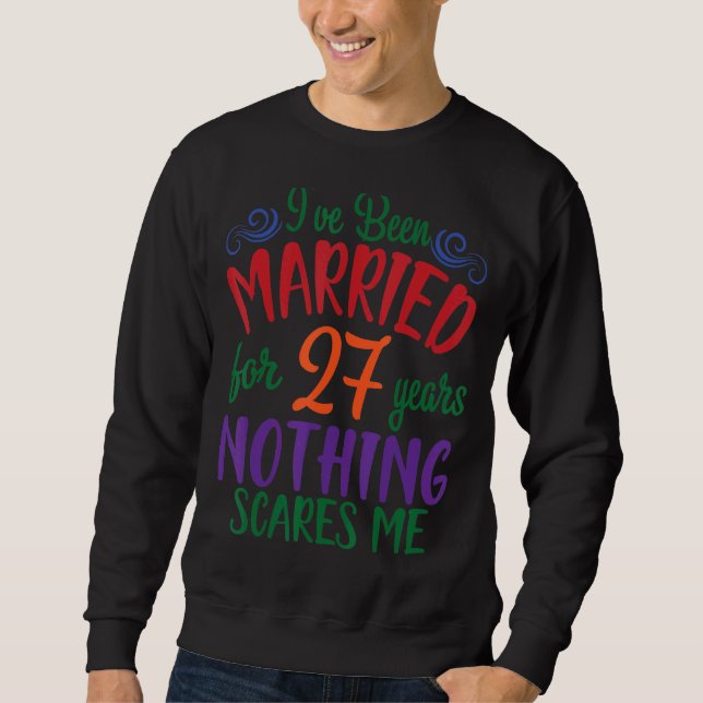 Sweatshirt Femme De Mari Je Suis Mariée Depuis 27 Ans Rien (Devant)