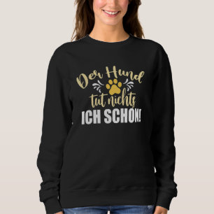 Sweatshirt Femme Der Hund Tut Nichts Ich Schon Porte-Chiens