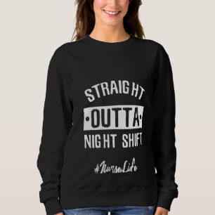 Sweatshirt Femme Droite Hors De La Nuit Shift Parfait Infirmi