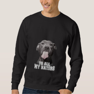 Sweatshirt Femme Drôle Pitbull À Tous Mes Hatères T-shirt Pit