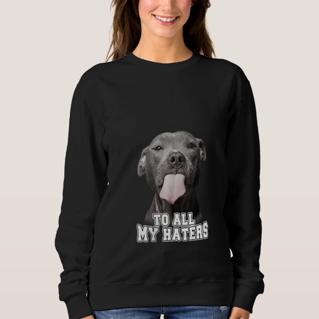 Sweatshirt Femme Drôle Pitbull À Tous Mes Hatères T-shirt Pit (Devant)