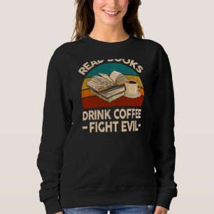 Sweatshirt Femme Lire Livres Boire Café Combattre Mal Nerd Bo