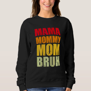 Sweatshirt Femme Mama Maman Maman Bruh Graphic Pour La Mère D