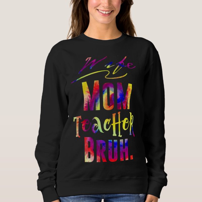 Sweatshirt Femme Maman Enseignante Bruh Tie Dye Mères Enseign (Devant)