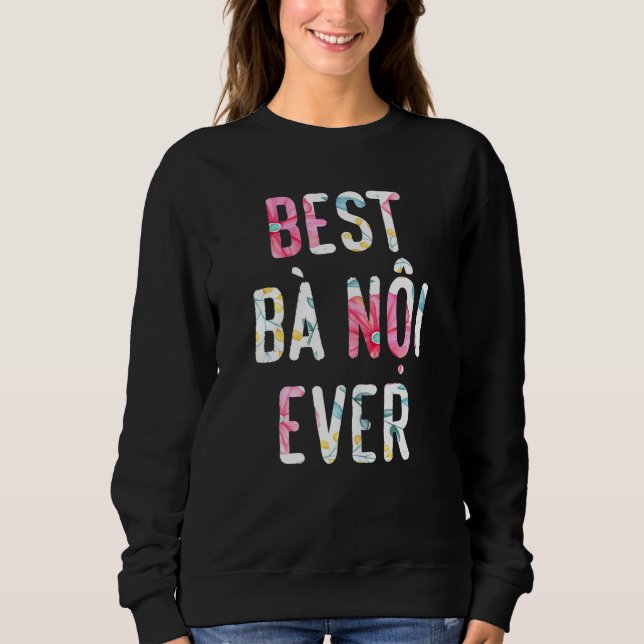 Sweatshirt Femme Meilleur Ba Noi Ever Vietnamien Grand-mère C (Devant)