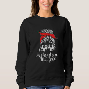 Sweatshirt Femme Mon Coeur Est Sur Ce Champ Soccer Maman