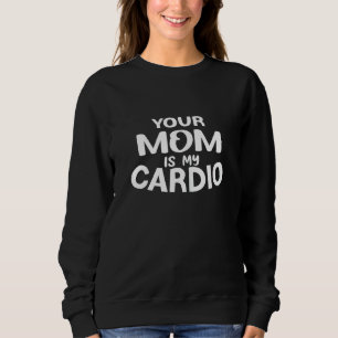 Sweatshirt Femme Votre Maman Est Mon Cardio