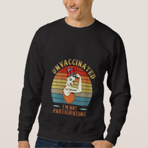 Sweatshirt Femmes anti-vaccin Je ne participe pas Retro Un Un