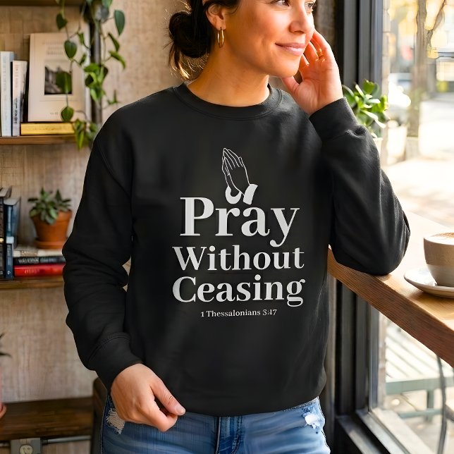 Sweatshirt Femmes chrétiennes priez sans cesse (Créateur téléchargé)