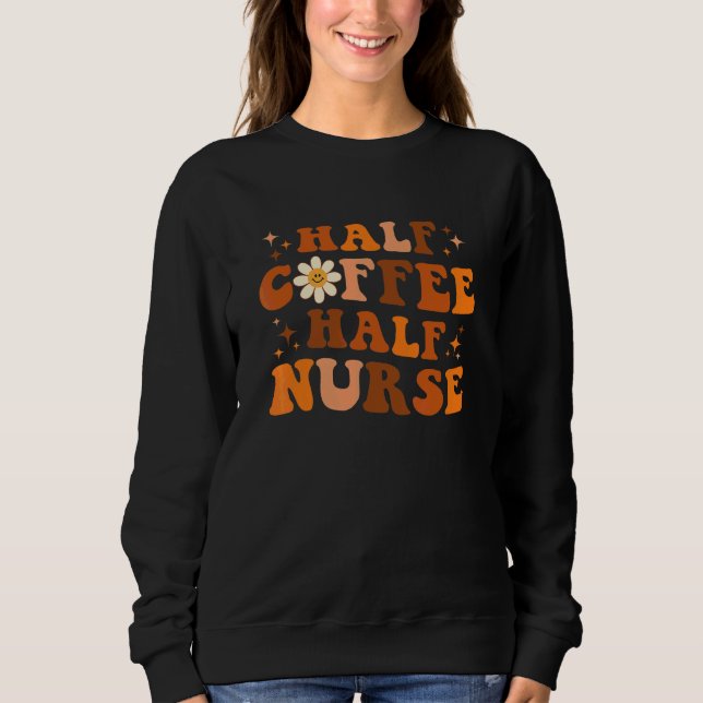 Sweatshirt Femmes Farfelues Fleur Mi-Café Mi-Infirmière (Devant)