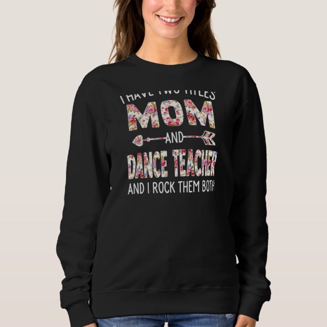Sweatshirt Femmes J'Ai Deux Titres Maman & Danse Professeur M (Devant)