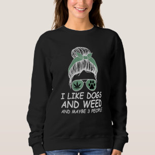 Sweatshirt Femmes J'Aime Les Chiens Et Les Mauvaises Herbes E