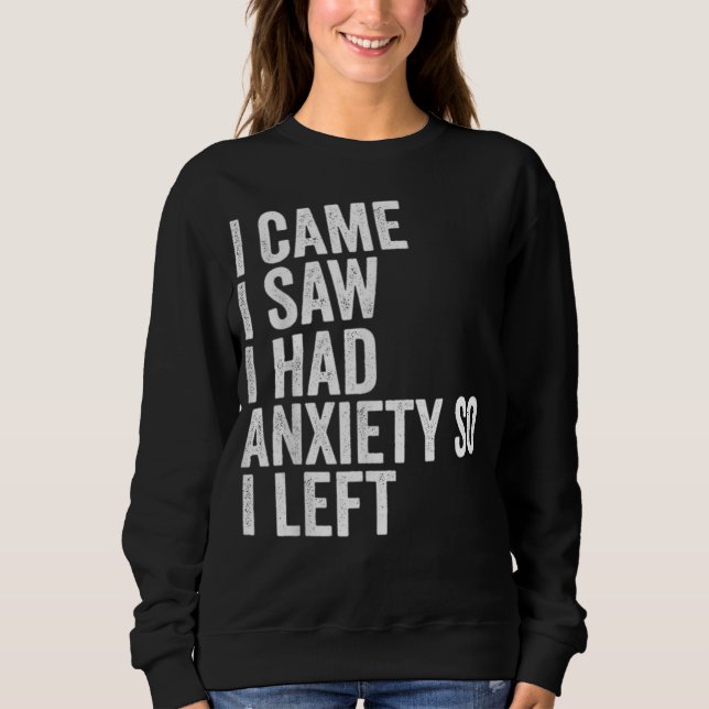 Sweatshirt Femmes Je suis venue, j'ai vu que j'avais de l'anx (Devant)