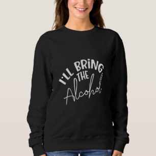 Sweatshirt Femmes Je vais apporter la fête de l'alcool Enterr