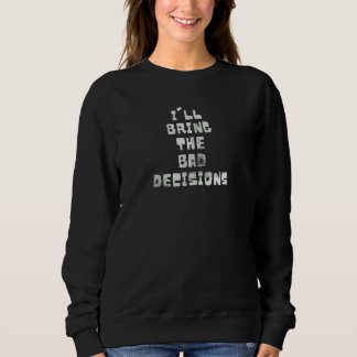 Sweatshirt Femmes Je vais apporter la mauvaise décision au Ba