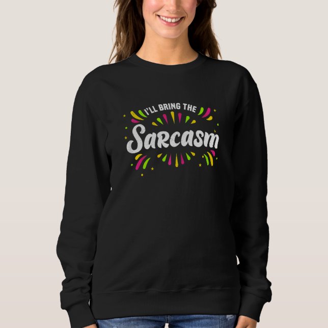 Sweatshirt Femmes Je vais apporter le sarcasme Enterrement de (Devant)