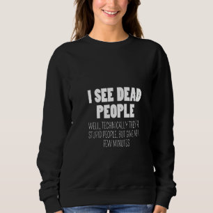 Sweatshirt Femmes Je vois des gens morts Techniquement Ce son