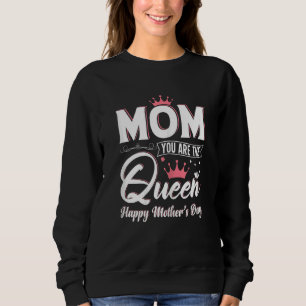 Sweatshirt Femmes Maman Vous êtes la Reine Bonne Fête des Mèr