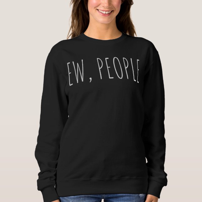 Sweatshirt Femmes Sarcastique Tendance Ew Personnes (Devant)