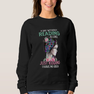 Sweatshirt Femmes Une journée sans lire est comme un livre L