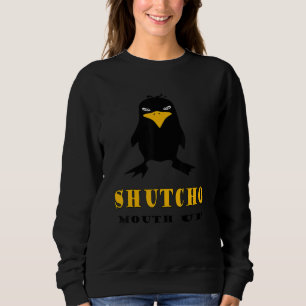 Sweatshirt Ferme la bouche, oiseau en colère SHUTCHO