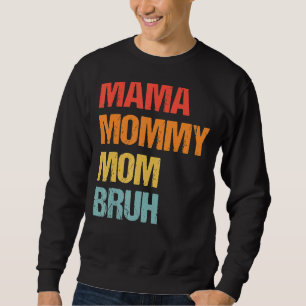 Sweatshirt Fête des mères pour maman maman maman maman Bruh m