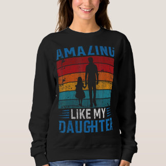 Sweatshirt Fête des pères De Femme Fille Étonnant Comme Mon D