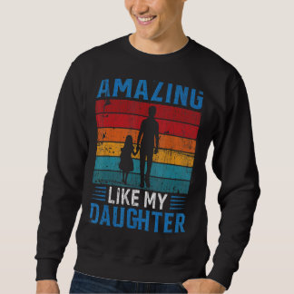 Sweatshirt Fête des pères De Femme Fille Étonnant Comme Mon D