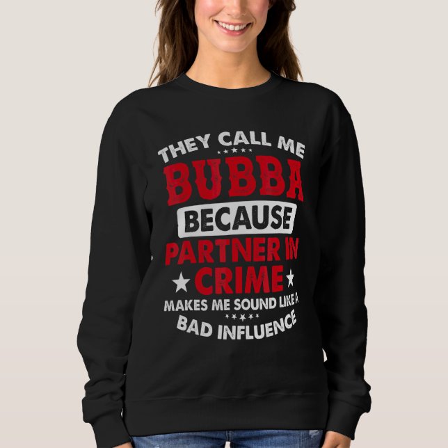 Sweatshirt Fête des pères hommes  Ils m'appellent Bubba parce (Devant)