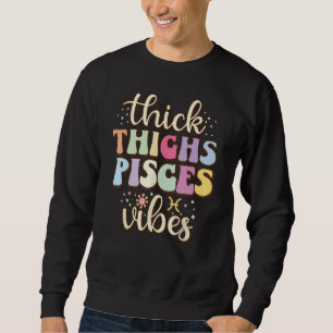 Sweatshirt Février Mars Anniversaire astrologie super Pisces 